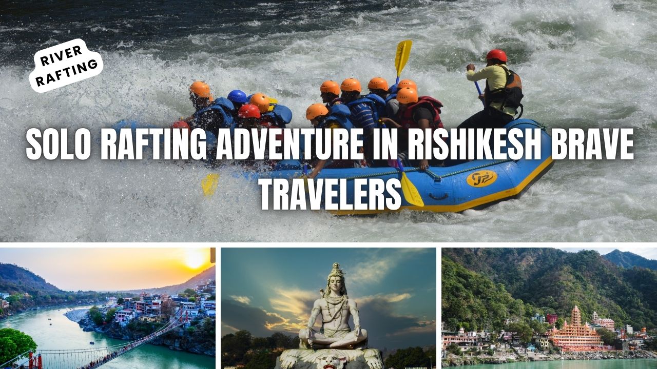 solo-rafting-adventure-in-rishikesh-brave-travelers