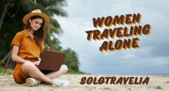 Women Traveling Alone: SoloTravelia