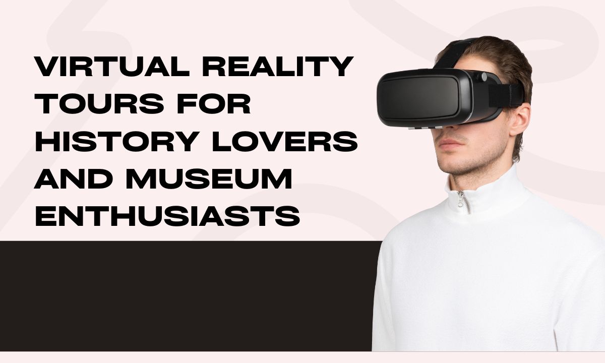 virtual-reality-tours-for-history-lovers